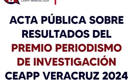 ACTA PÚBLICA SOBRE RESULTADOS DEL PREMIO PERIODISMO DE INVESTIGACIÓN CEAPP VERACRUZ 2024