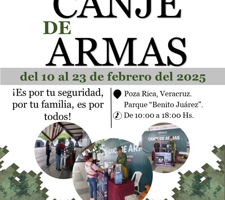 EJÉRCITO MEXICANO Y AYUNTAMIENTO DE POZA RICA UNEN ESFUERZOS PARA FORTALECER LA SEGURIDAD DE LA POBLACIÓN CON LA CAMPAÑA DE CANJE DE ARMAS DE FUEGO